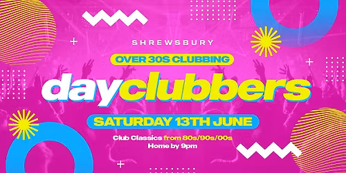 Shrewsbury - DayClubbers: The Ultimate Day Party!