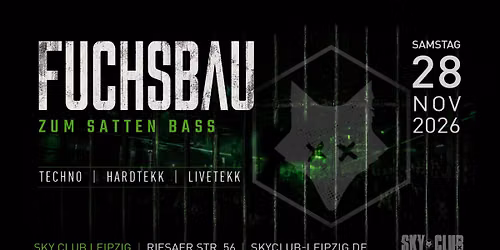 28.11.2026 - Fuchsbau zum satten Bass - SKY CLUB LEIPZIG