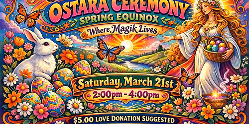 Maven's Moon Ostara Ceremony \/ Spring Equinox