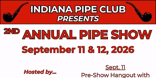 2nd Annual Indiana Pipe Club Pipe Show