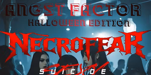 ANGST FACTOR: Halloween edition \/\/ NECROFEAR\/ Sexy Suicide\/ CyberCorpse