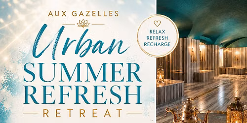 URBAN SUMMER Refresh Tagesretreat im Aux Gazelles