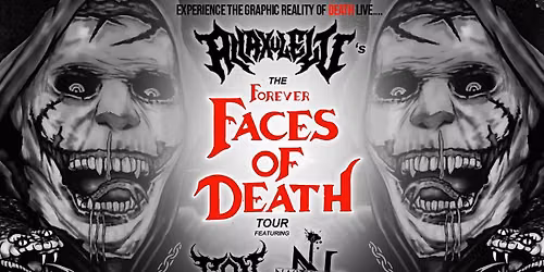 FOREVER FACES OF DEATH TOUR!