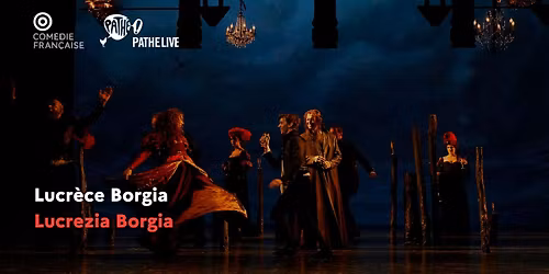 Com\u00e9die-Fran\u00e7aise: Lucr\u00e8ce Borgia | Lucrezia Borgia