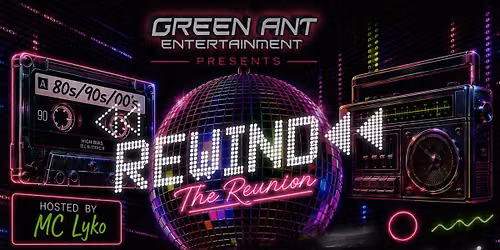 Green Ant Ent presents REWIND: THE REUNION