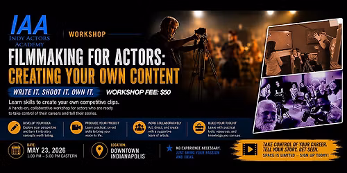 IAA Workshop - Filmmaking for Actors: Creating Your Own Content