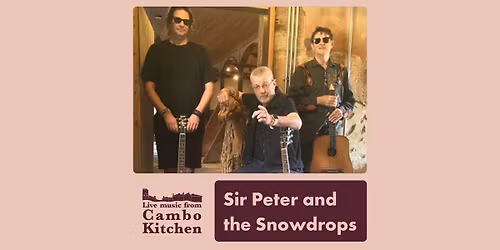 Sir Peter and the Snowdrops - Live from Cambo Kitchen