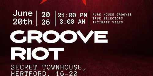 GROOVE RIOT AT THE SECRET TOWNHOUSE