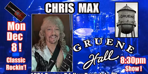 Chris Max\/Gruene Hall Mon Dec 8!