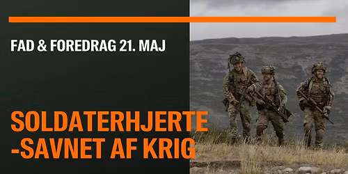 Fad & Foredrag: Soldaterhjerte - Savnet af krig