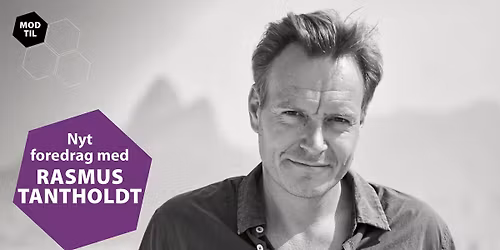 Ekstra-foredrag i Aarhus: Foredrag med Rasmus Tantholdt - Min verden i forandring