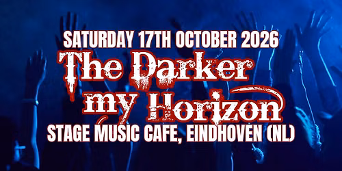 The Darker my Horizon + TBA at Stage Music Cafe, Eindhoven