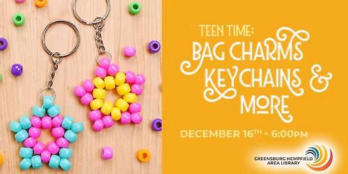 Teen Time: Keychains, Bag Charms, and More