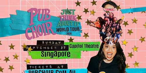Pub Choir - Singapore - Capitol Theatre (Just Think About It World Tour)