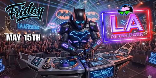 18+ FRIDAY LA AFTER DARK AFTERS MAY 15 TH LOS GLOBOS FREE WITH RSVP