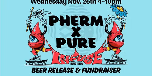 Pherm X Pure Beer Release & Fundraiser
