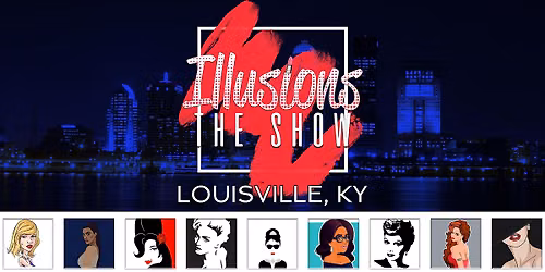 Illusions The Drag Queen Show Louisville - Drag Queen Dinner Show