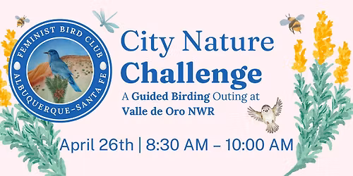 CITY NATURE CHALLENGE 2026 Guided Birding with Feminist Bird Club ABQ\u2013SF