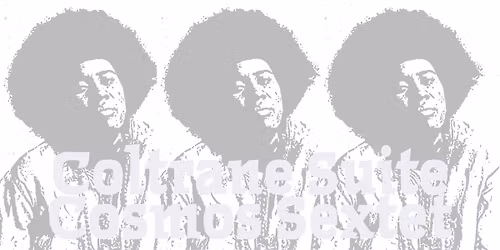 Cosmos Sextet present\u2026 Coltrane Suite