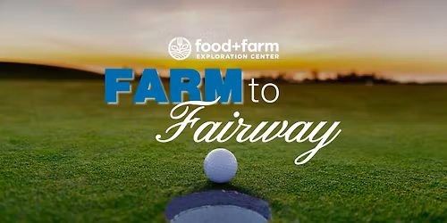 Farm to Fairway: Annual Golf Fundraiser