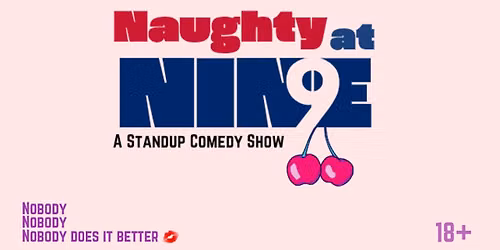 Naughty at 9 - a Standup Comedy Show