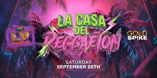 21+SATURDAY LA CASA DEL REGGEATON AFTER HOUR SEP 26 FREE WITH RSVP