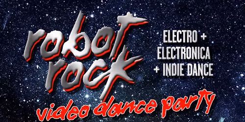 ROBOT ROCK: Electronica Video Dance Party - Canada vs Bosnia After Party