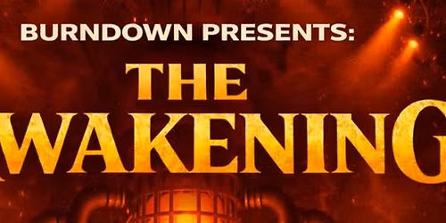 Burndown Presents: The Awakening