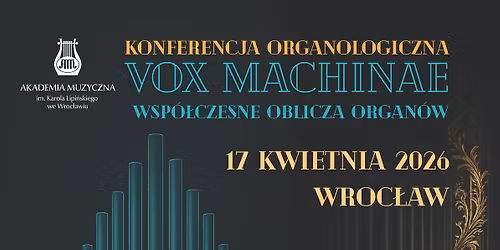 Konferencja organologiczna \u201eVox Machinae - wsp\u00f3\u0142czesne oblicza organ\u00f3w\u201d