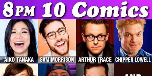 10 Comics Show at 8PM at The Comedy and Magic Club