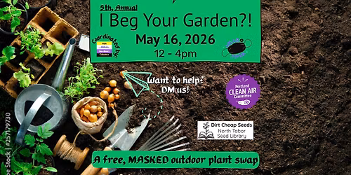 I Beg Your Garden?! 5.0 (a free MASKED plant swap)