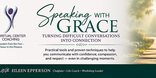 Speaking with Grace: Turning Difficult Conversations into Connection
