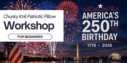 6\/20\/26 Chunky Knit Patriotic Pillow Workshop - Dallas, GA