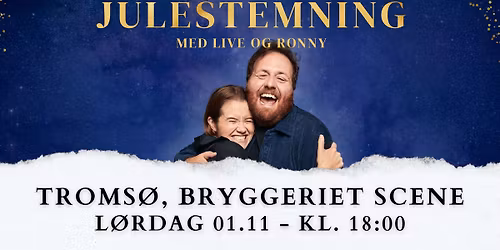 Julestemning med Live og Ronny \/\/ Bryggeriet Scene, Troms\u00f8