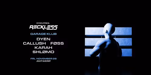 DYEN presents RECKLESS at Garage