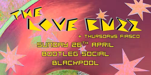 The Love Buzz + Thursdays Fiasco + Parisella at Bootleg Social, Blackpool