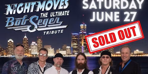 SOLD OUT - NIGHT MOVES The Ultimate Bob Seger Tribute