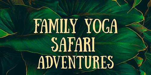 Family Yoga - Safari Adventures