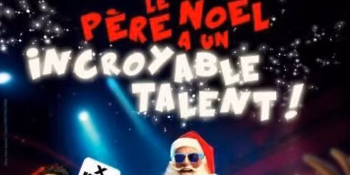 Le P\u00e8re No\u00ebl a un incroyable talent - Spectacle musical \u00e0 partir de 5 ans