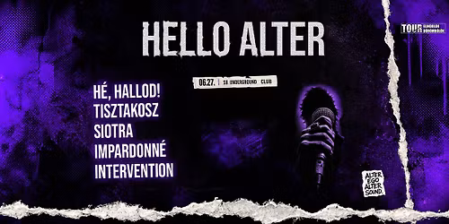 Hello Alter - S8 Underground Club | Impardonn\u00e9 | Siotra | H\u00e9, hallod! | Tisztakosz | Intervention