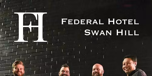 GOOD TIMES - Federal Hotel Swan Hill