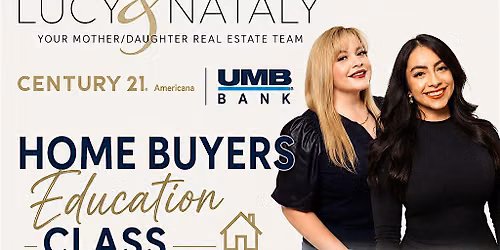 Home Buyer Education Class with Your Mother\/Daughter Real Estate Team