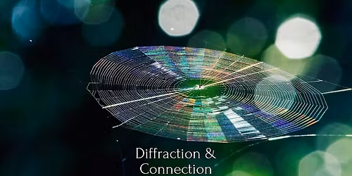 Finissage: Diffraction & Connection
