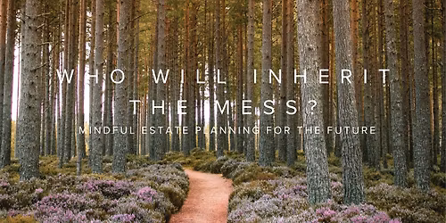 Who Will Inherit the Mess Estate Planning Seminar
