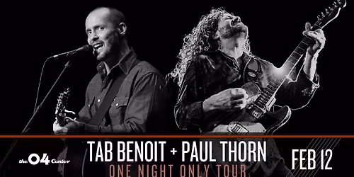 Tab Benoit & Paul Thorn: One Night Only Tour at The 04 Center | Austin
