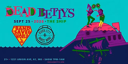 The Dead Bettys \/ The Band That Saved The World \/ River City Brass Band