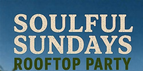 Soulful Sundays' Rooftop Party