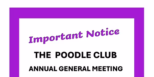 THE POODLE CLUB ANNUAL GENERAL MEETING