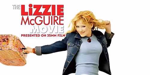 THE LIZZIE MCGUIRE MOVIE (G) Presented on 35mm