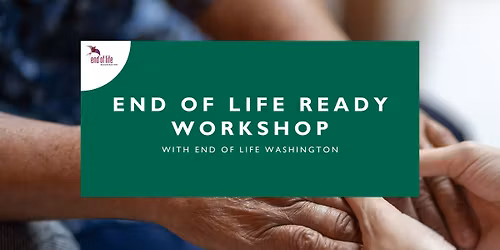 End of Life Ready Workshop \u2013 KSQM Community Room